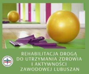REHABILITACJA DROGĄ DO UTRZYMANIA ZDROWIA I AKTYWNOŚCI ZAWODOWEJ LUBUSZAN